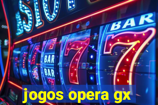 jogos opera gx